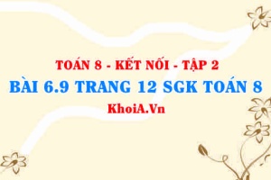 Bài 6.9 trang 12 Toán 8 Kết nối tri thức Tập 2